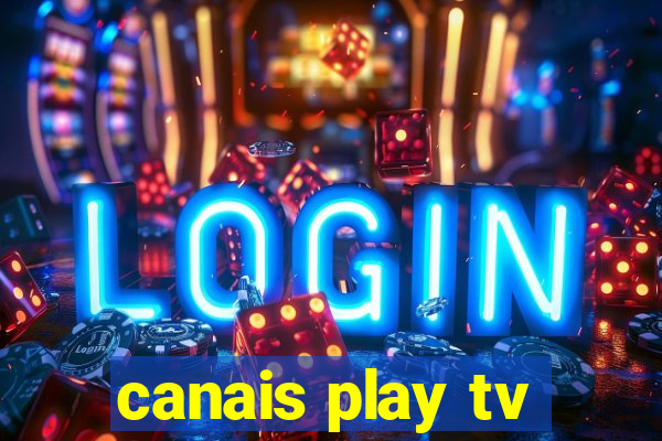 canais play tv